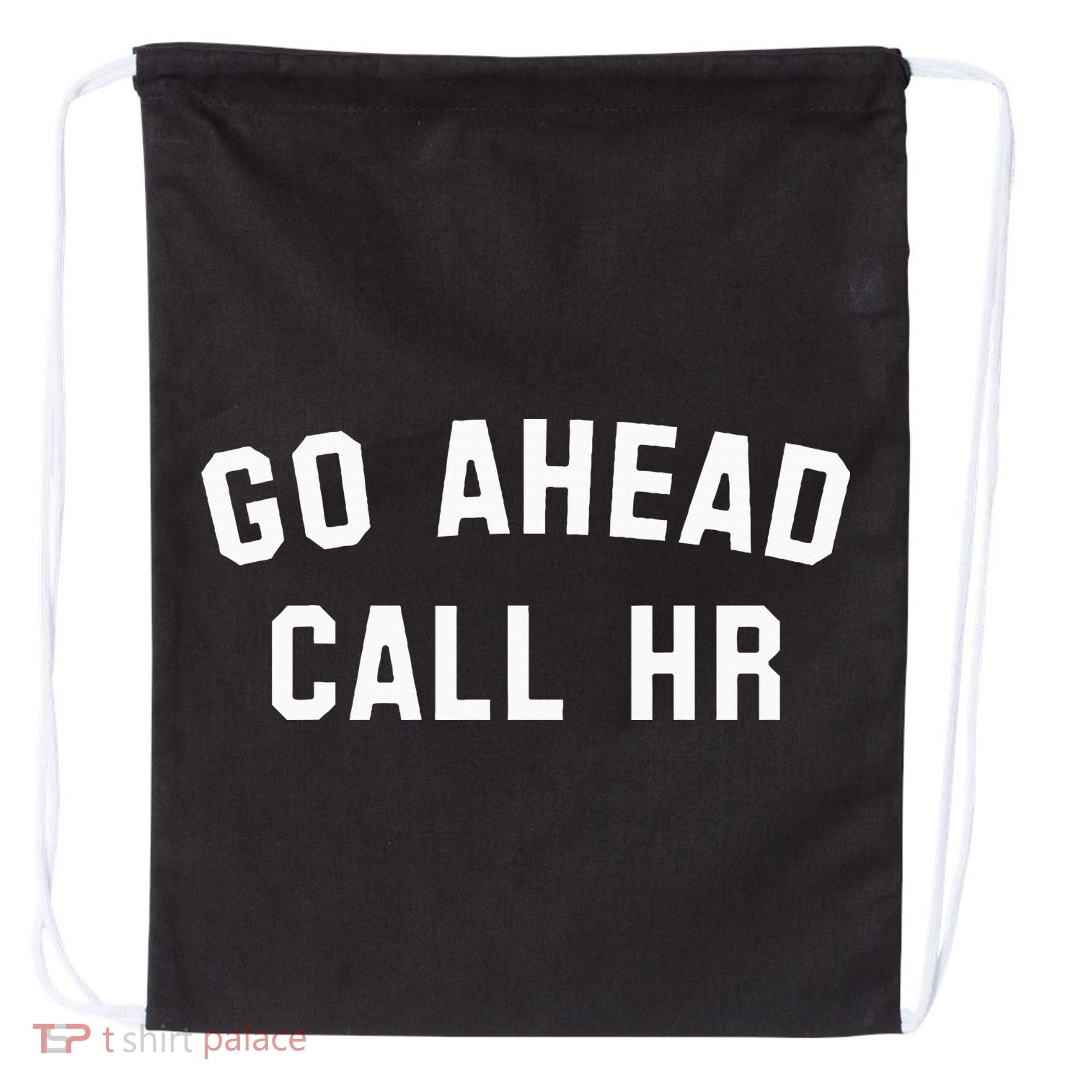 Go Ahead Call Hr! Joking Fun Hr Drawstring Bag