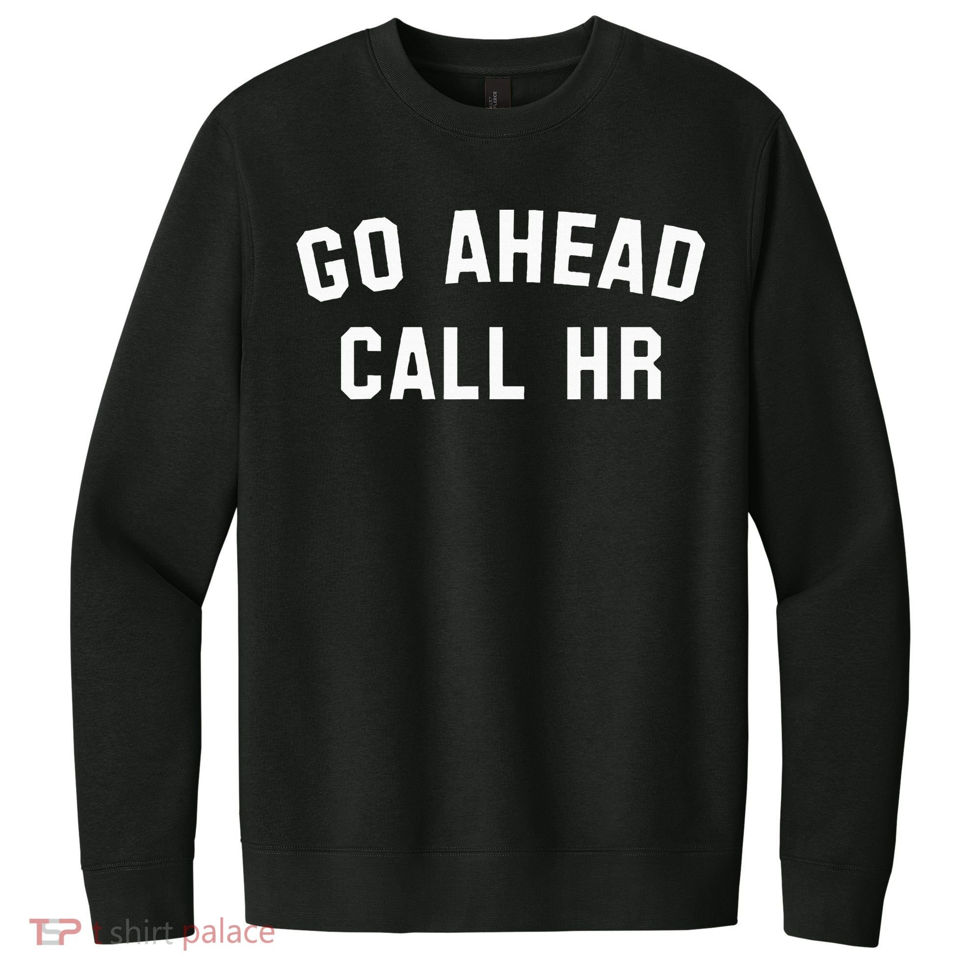 Go Ahead Call Hr! Joking Fun Hr V.I.T. Fleece Crew Sweatshirt