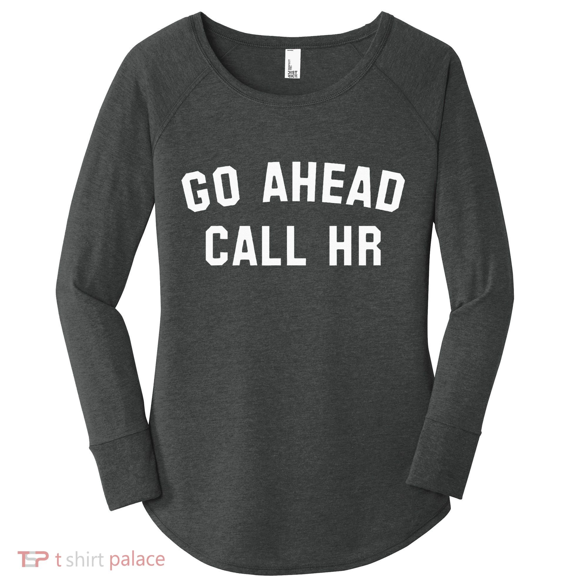 Go Ahead Call Hr! Joking Fun Hr Women's Perfect Tri Tunic Long Sleeve Shirt
