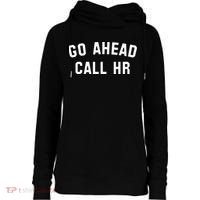 Go Ahead Call Hr! Joking Fun Hr Womens Funnel Neck Pullover Hood thumb 0