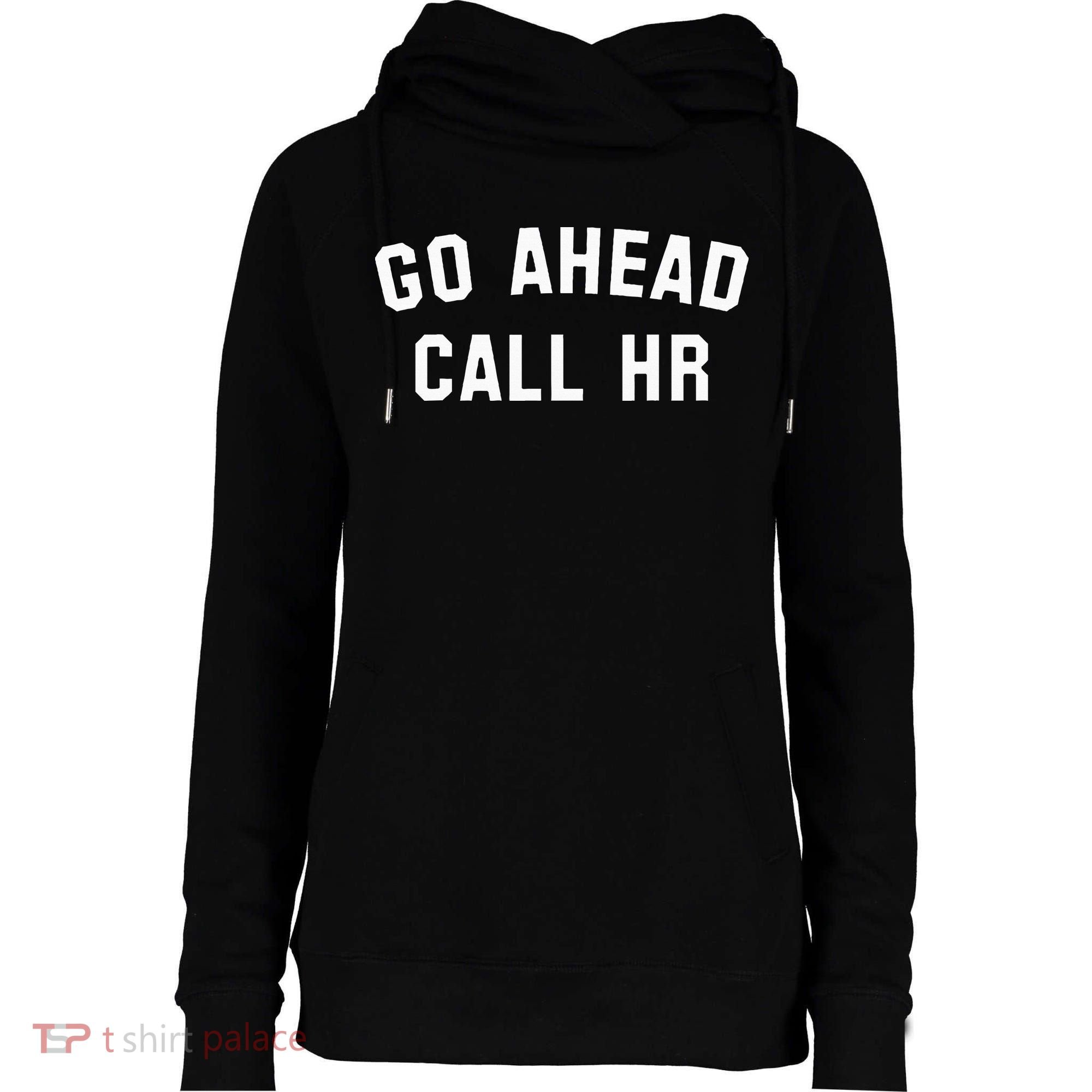 Go Ahead Call Hr! Joking Fun Hr Womens Funnel Neck Pullover Hood