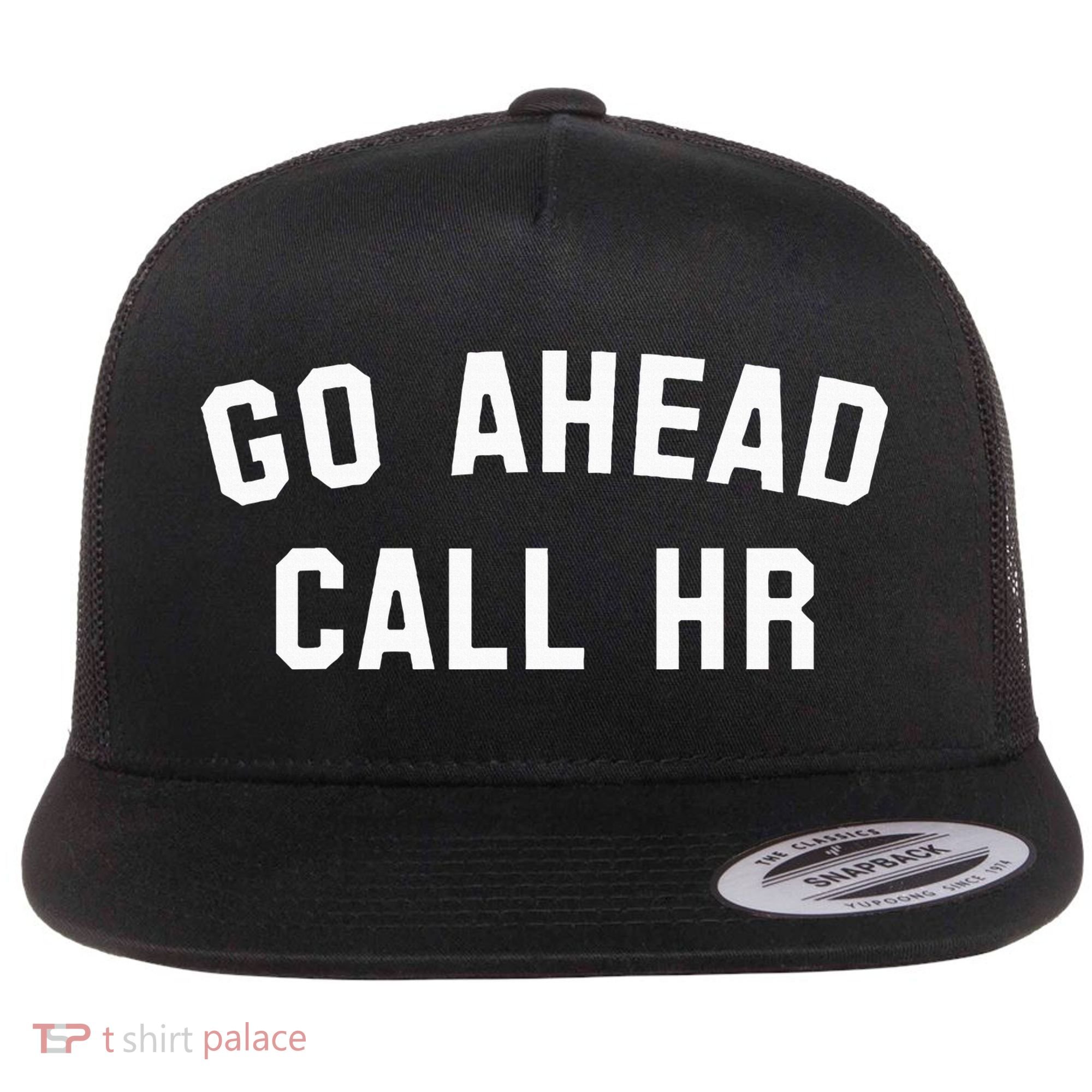 Go Ahead Call Hr! Joking Fun Hr Flat Bill Trucker Hat