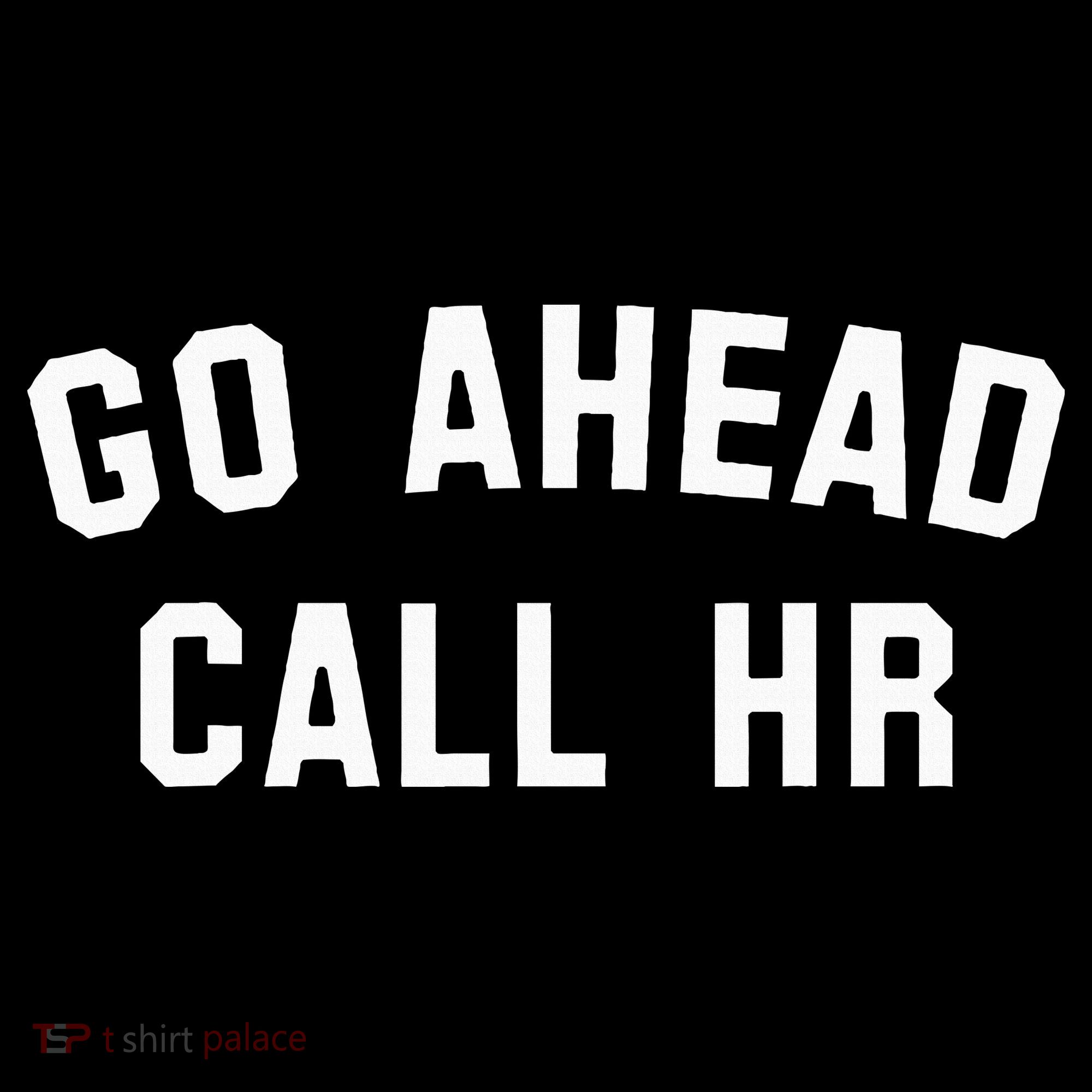 Go Ahead Call Hr! Joking Fun Hr Women's Hoodie