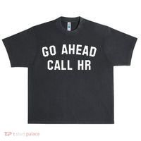 Go Ahead Call Hr! Joking Fun Hr Urban Oversized Heavyweight T-Shirt thumb 0