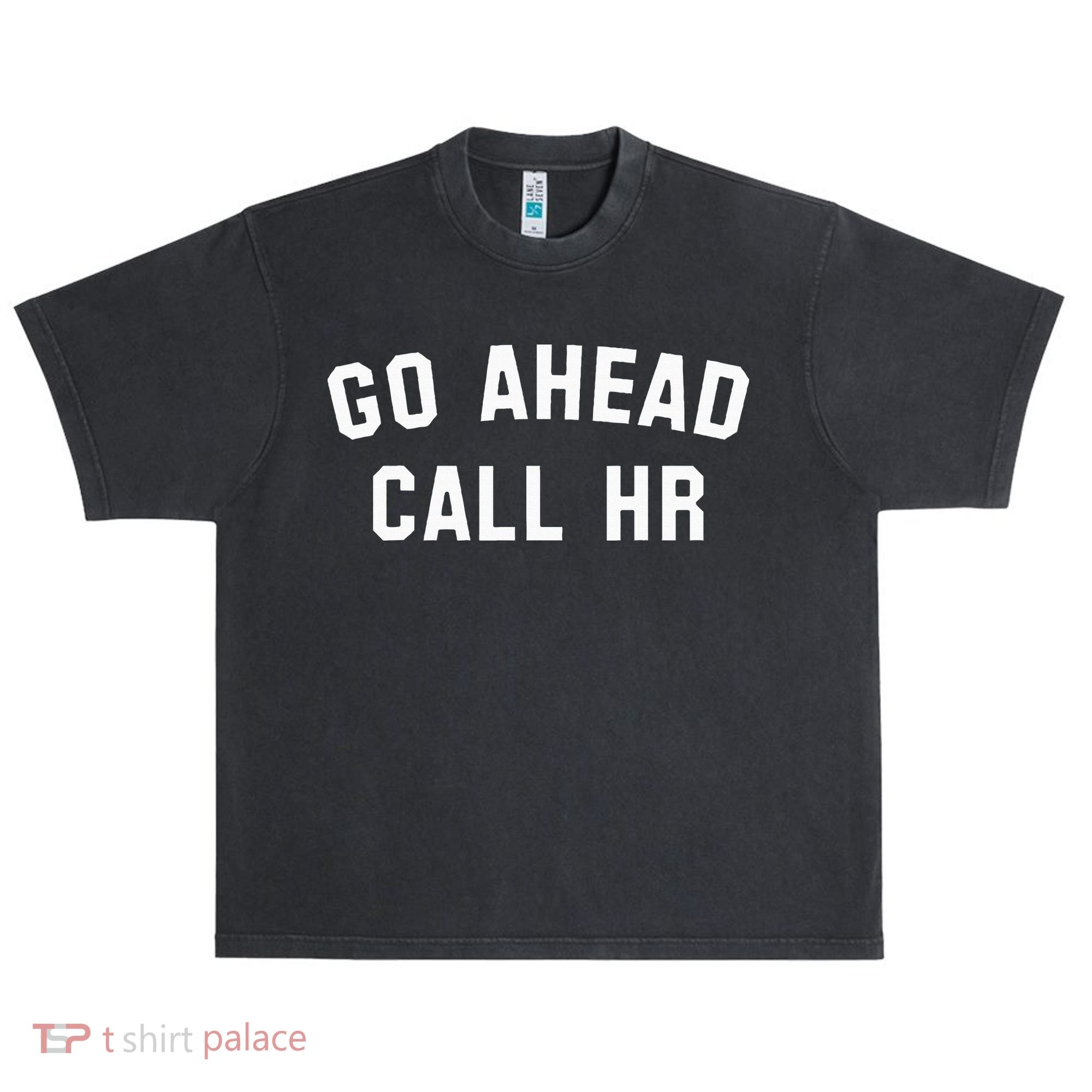 Go Ahead Call Hr! Joking Fun Hr Urban Oversized Heavyweight T-Shirt