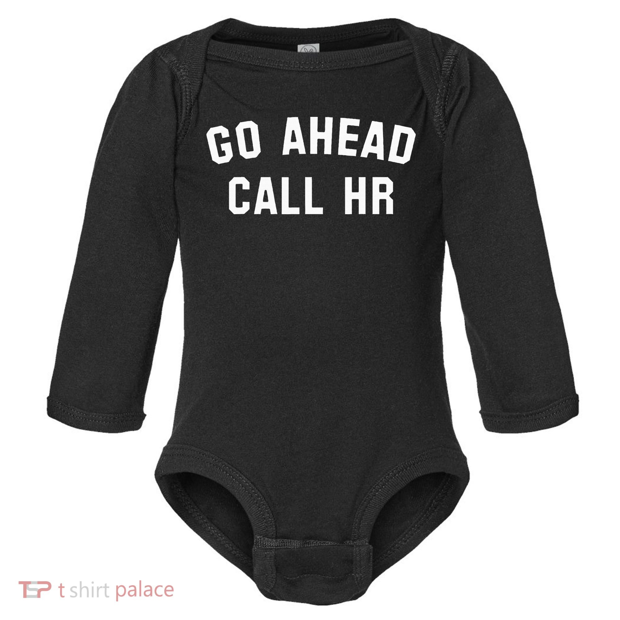 Go Ahead Call Hr! Joking Fun Hr Baby Long Sleeve Bodysuit