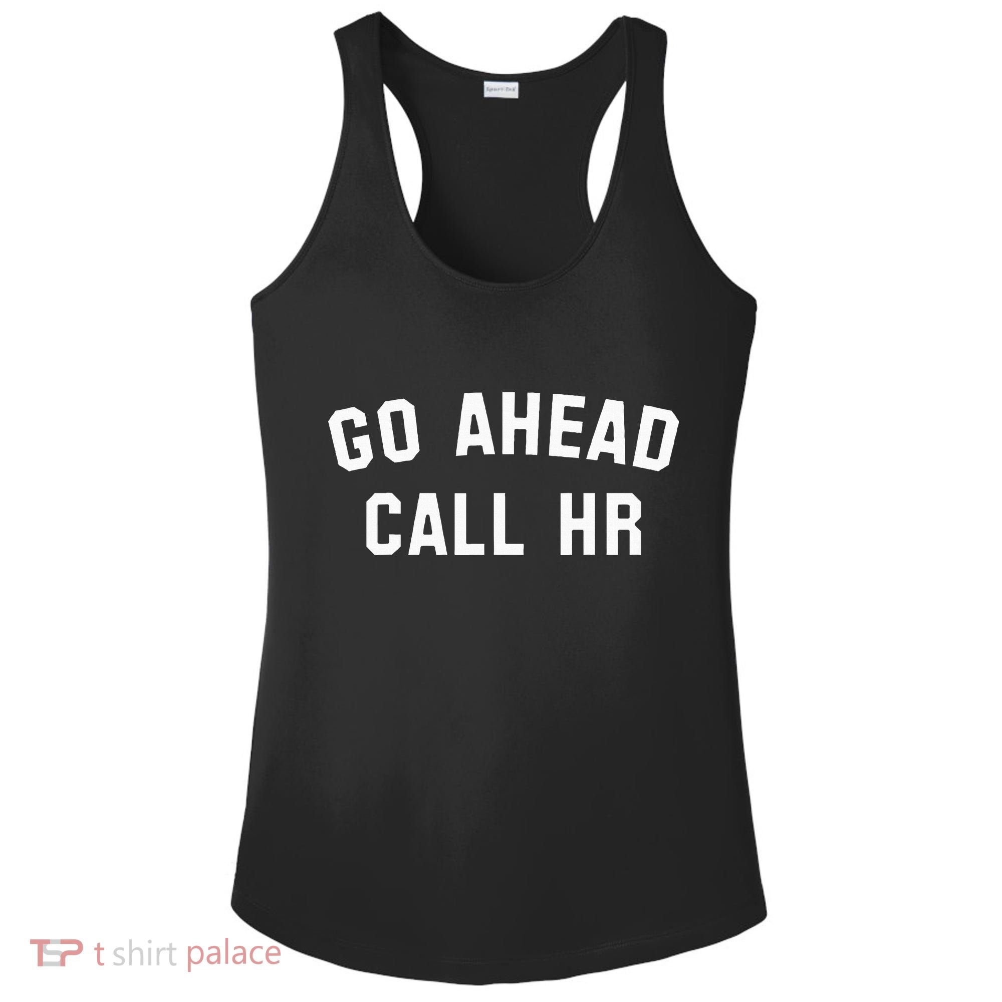 Go Ahead Call Hr! Joking Fun Hr Ladies PosiCharge Competitor Racerback Tank