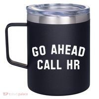 Go Ahead Call Hr! Joking Fun Hr 12oz Stainless Steel Coffee Mug thumb 2