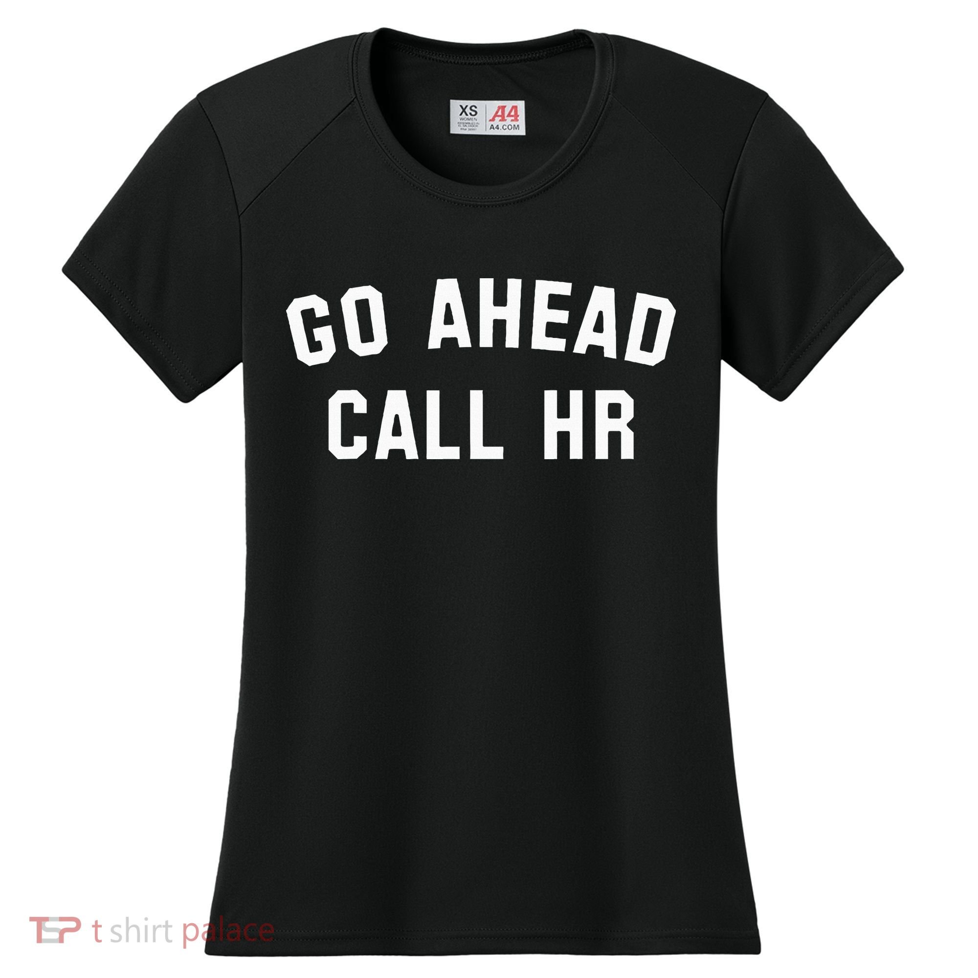 Go Ahead Call Hr! Joking Fun Hr Women's Cooling Performance Crew T-Shirt
