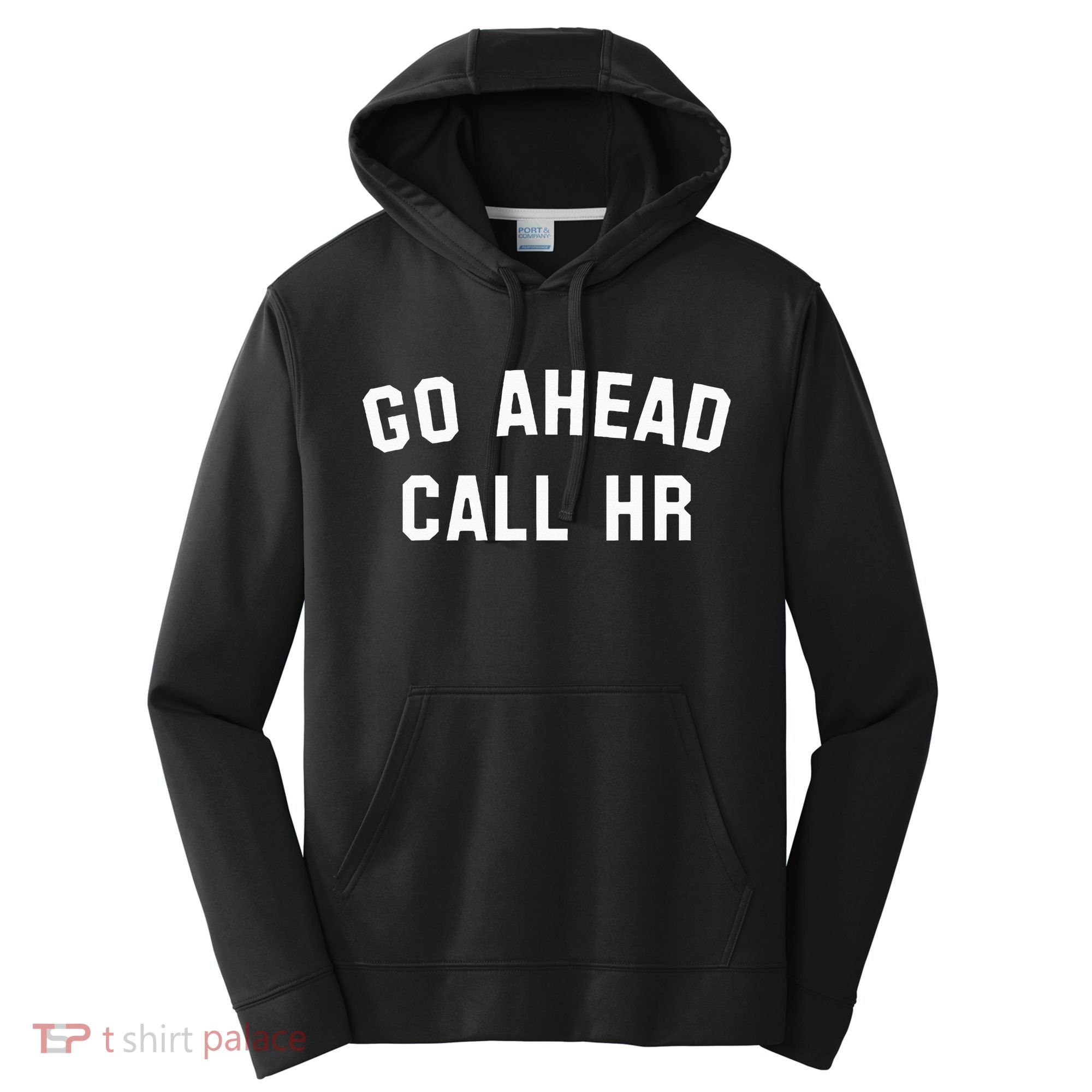 Go Ahead Call Hr! Joking Fun Hr Performance Fleece Hoodie