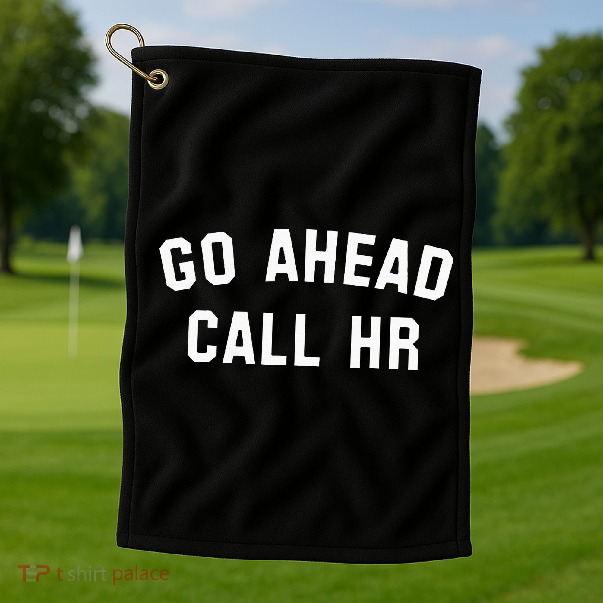 Go Ahead Call Hr! Joking Fun Hr Golf Towel