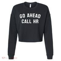 Go Ahead Call Hr! Joking Fun Hr Cropped Pullover Crew thumb 0