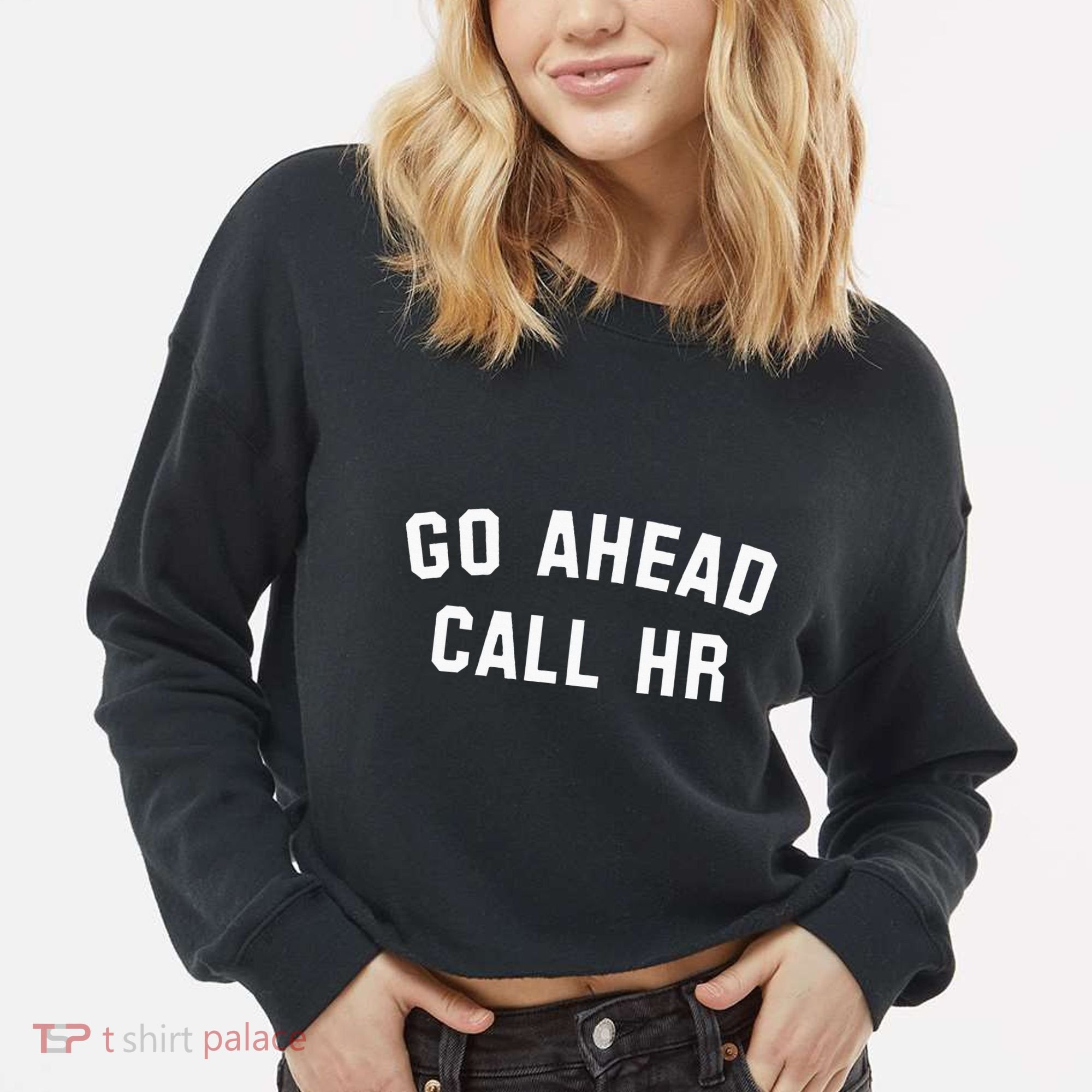 Go Ahead Call Hr! Joking Fun Hr Cropped Pullover Crew