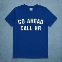 Go Ahead Call Hr! Joking Fun Hr T-Shirt thumb 5