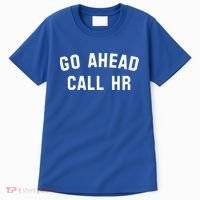 Go Ahead Call Hr! Joking Fun Hr Tall T-Shirt thumb 0
