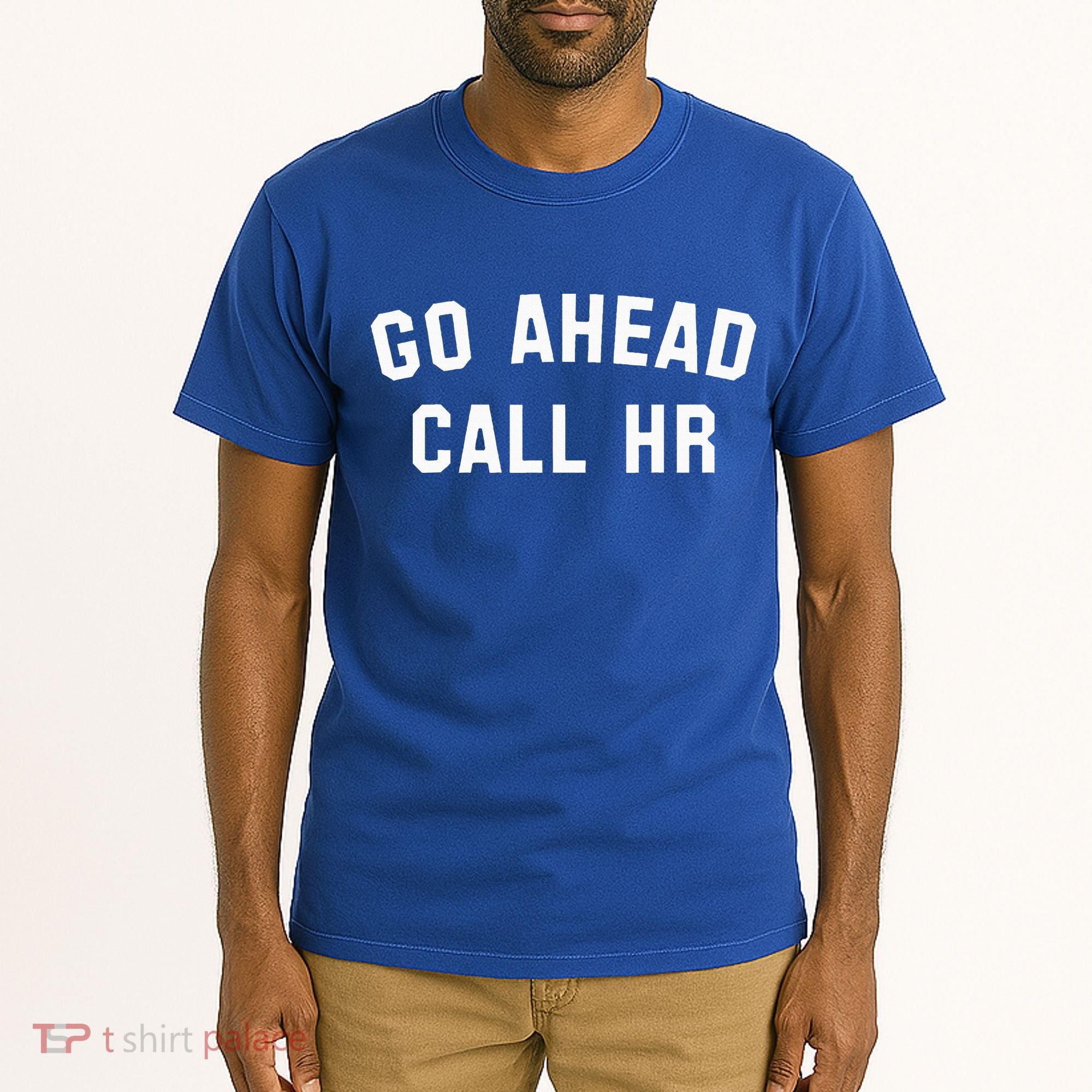 Go Ahead Call Hr! Joking Fun Hr Tall T-Shirt