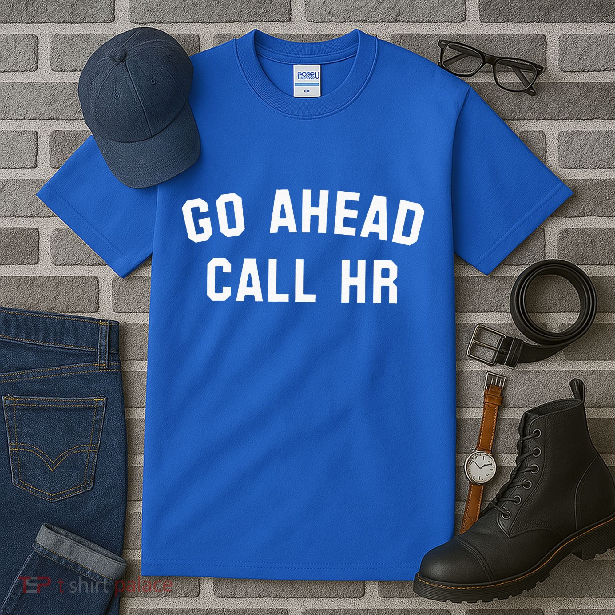 Go Ahead Call Hr! Joking Fun Hr Tall T-Shirt