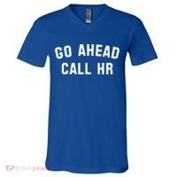 Go Ahead Call Hr! Joking Fun Hr V-Neck T-Shirt thumb 0