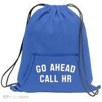 Go Ahead Call Hr! Joking Fun Hr Sweatshirt Cinch Pack Bag thumb 0