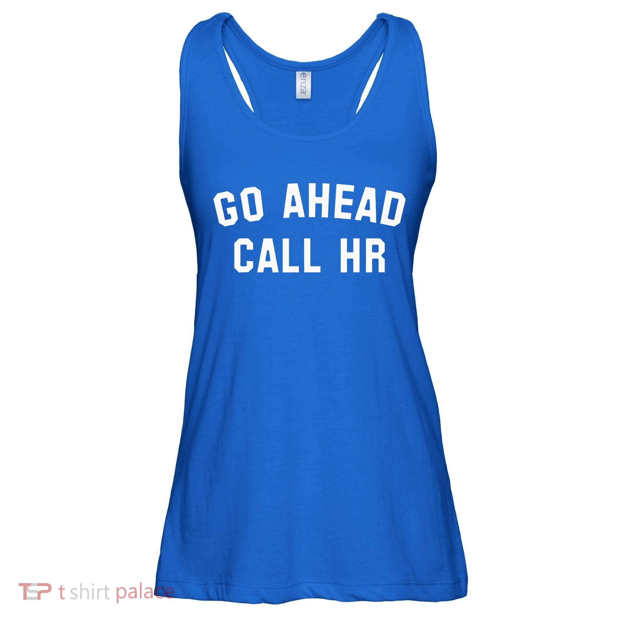 Go Ahead Call Hr! Joking Fun Hr Ladies Essential Flowy Tank
