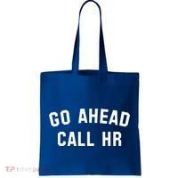 Go Ahead Call Hr! Joking Fun Hr Tote Bag thumb 0