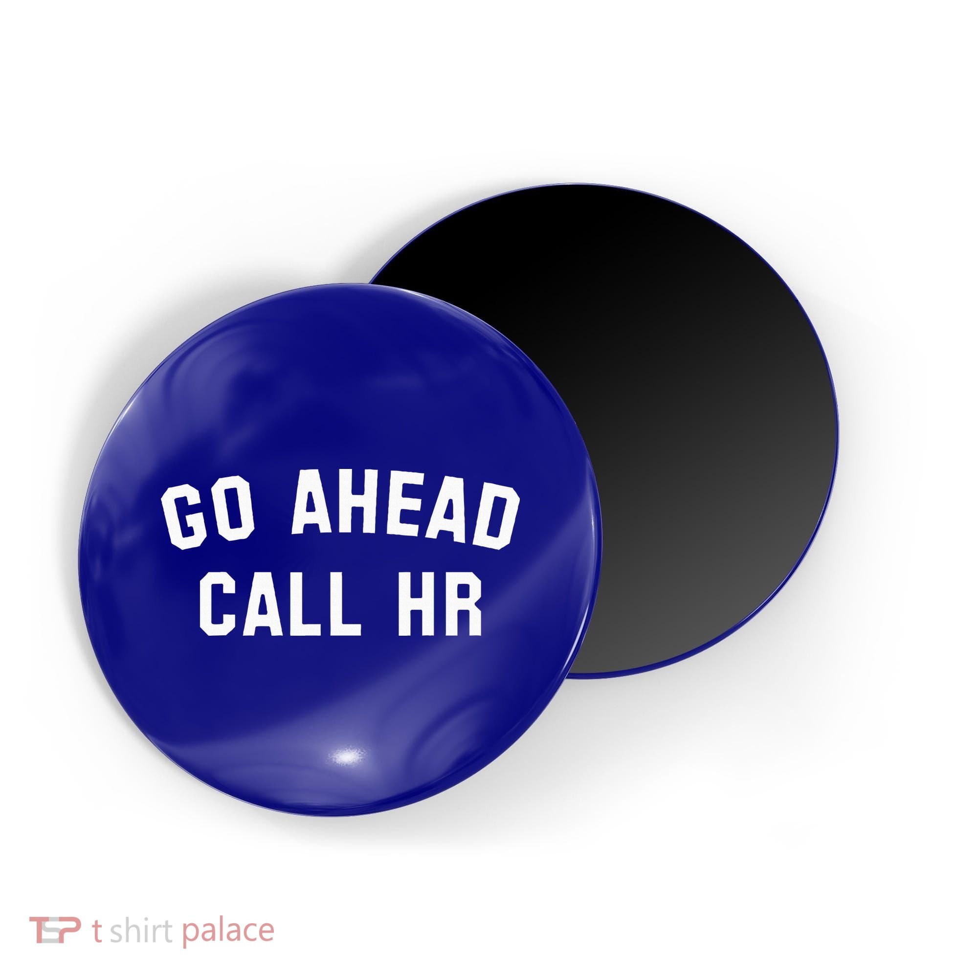 Go Ahead Call Hr! Joking Fun Hr Magnet