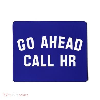 Go Ahead Call Hr! Joking Fun Hr Mousepad