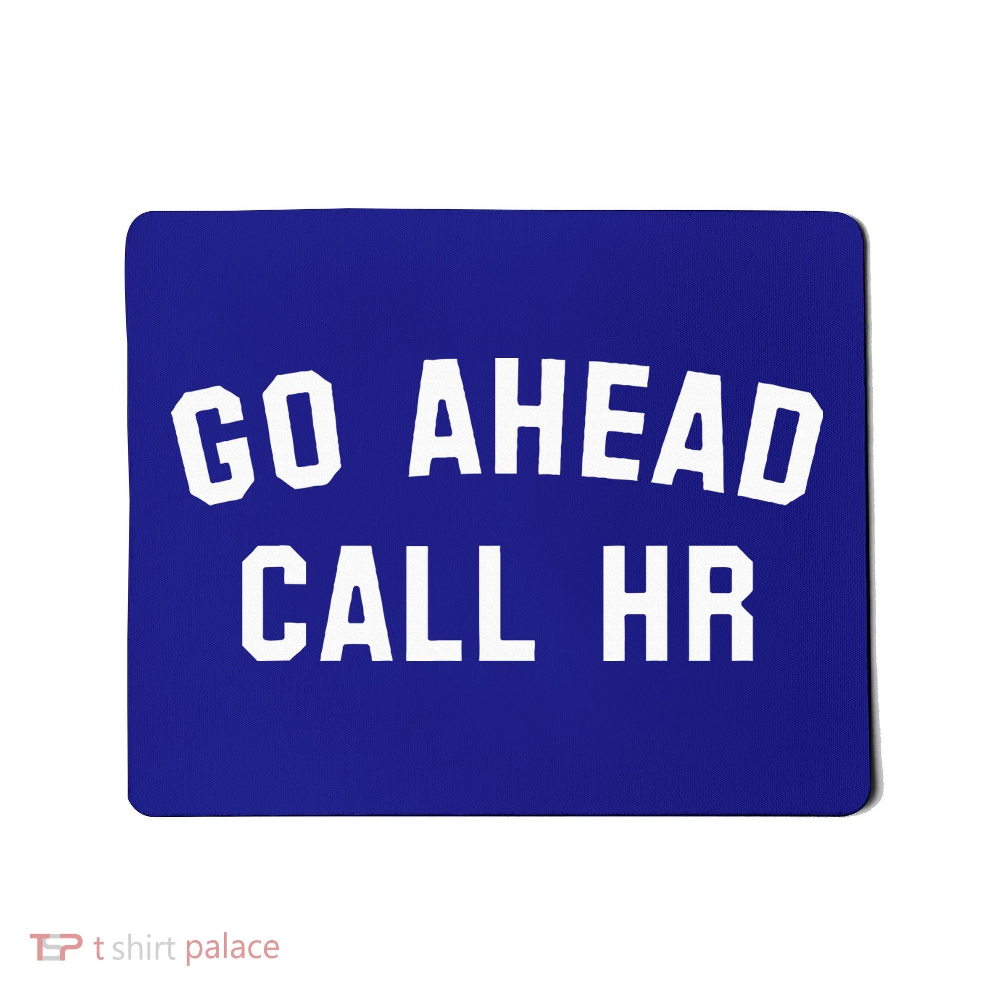 Go Ahead Call Hr! Joking Fun Hr Mousepad
