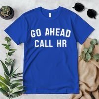 Go Ahead Call Hr! Joking Fun Hr Premium T-Shirt thumb 2