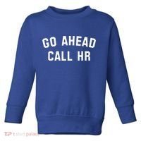 Go Ahead Call Hr! Joking Fun Hr Toddler Sweatshirt thumb 0