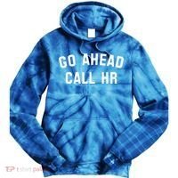 Go Ahead Call Hr! Joking Fun Hr Tie Dye Hoodie thumb 0