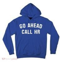 Go Ahead Call Hr! Joking Fun Hr Tall Hoodie thumb 0
