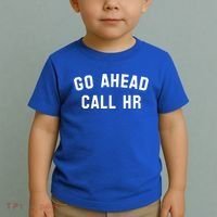 Go Ahead Call Hr! Joking Fun Hr Toddler T-Shirt thumb 2