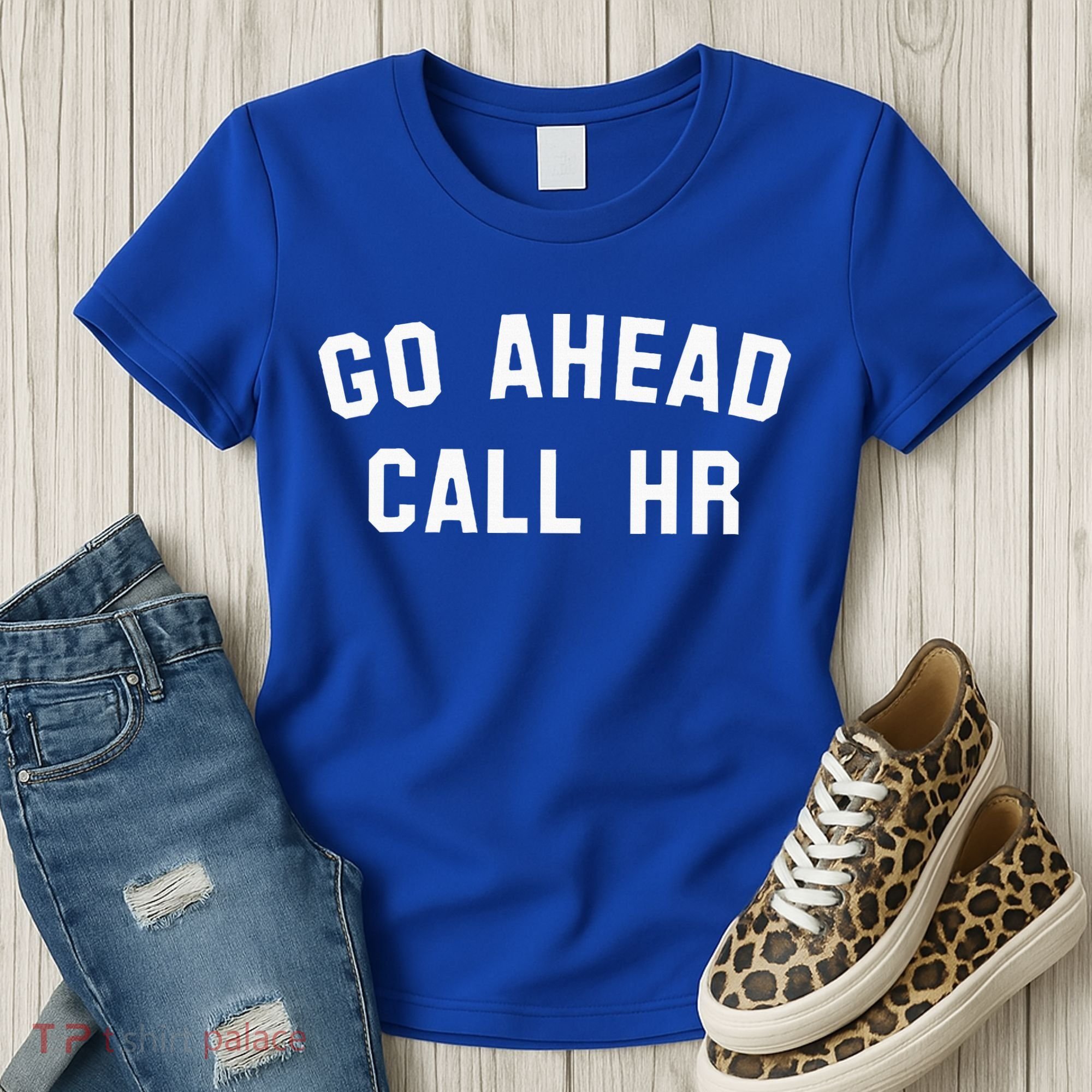 Go Ahead Call Hr! Joking Fun Hr Women's T-Shirt