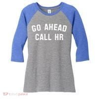 Go Ahead Call Hr! Joking Fun Hr Women's Tri-Blend 3/4-Sleeve Raglan Shirt thumb 0