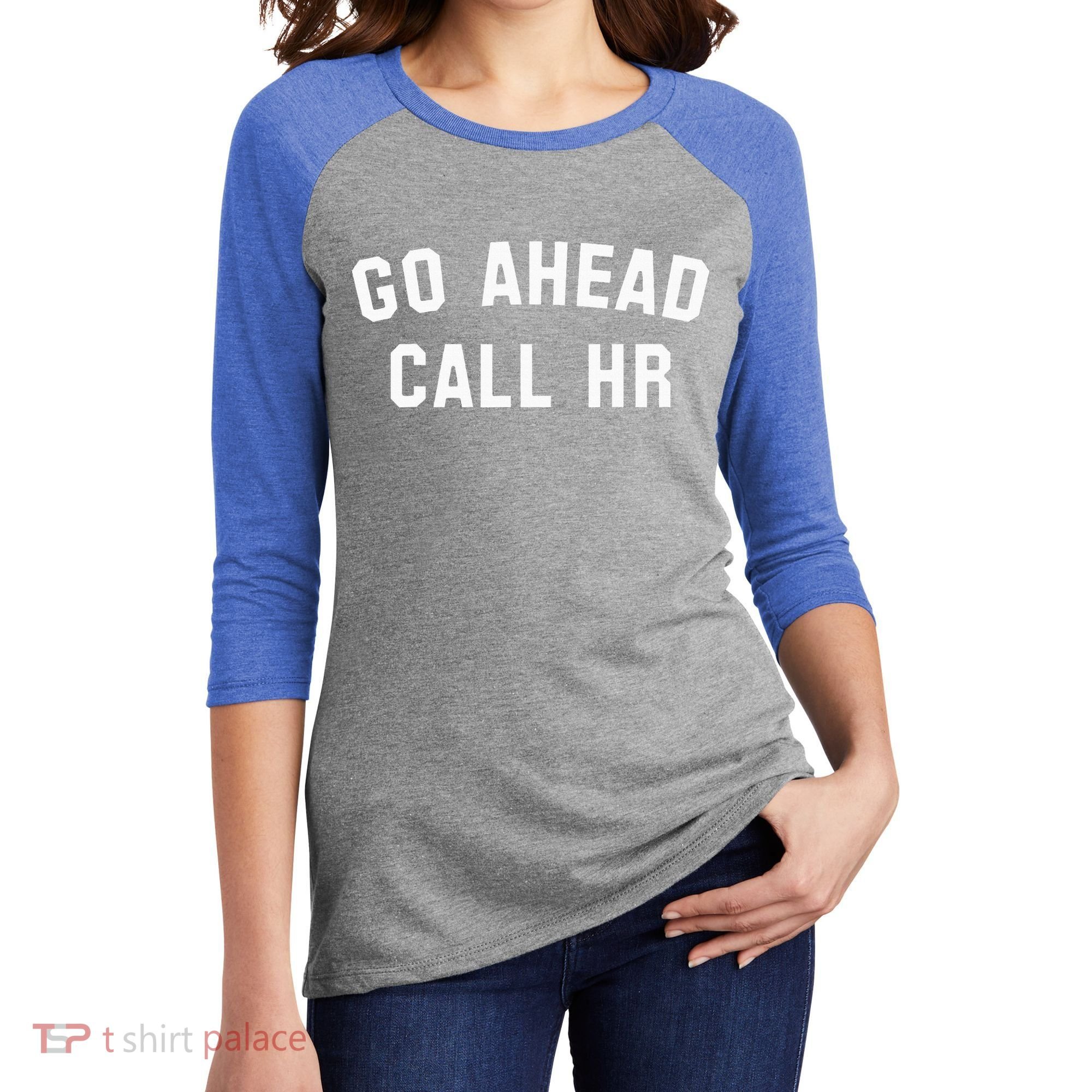 Go Ahead Call Hr! Joking Fun Hr Women's Tri-Blend 3/4-Sleeve Raglan Shirt