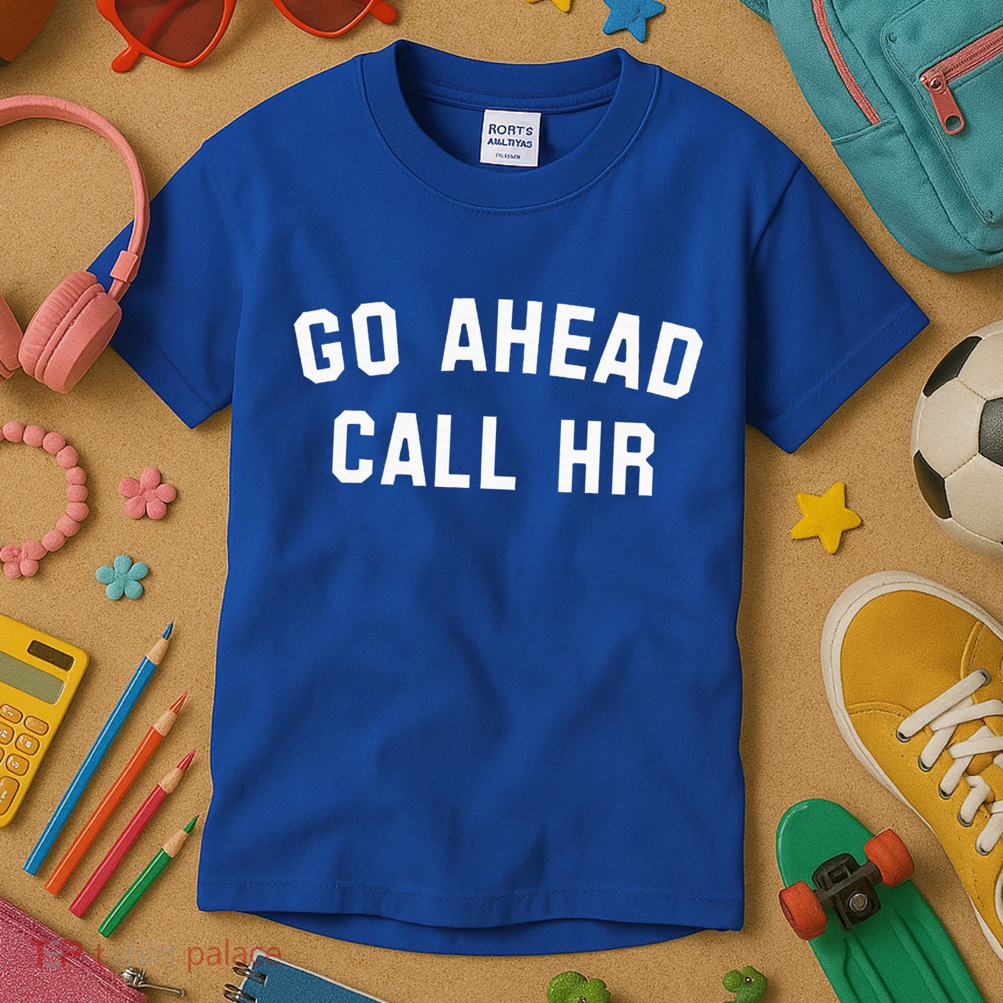Go Ahead Call Hr! Joking Fun Hr Kids T-Shirt