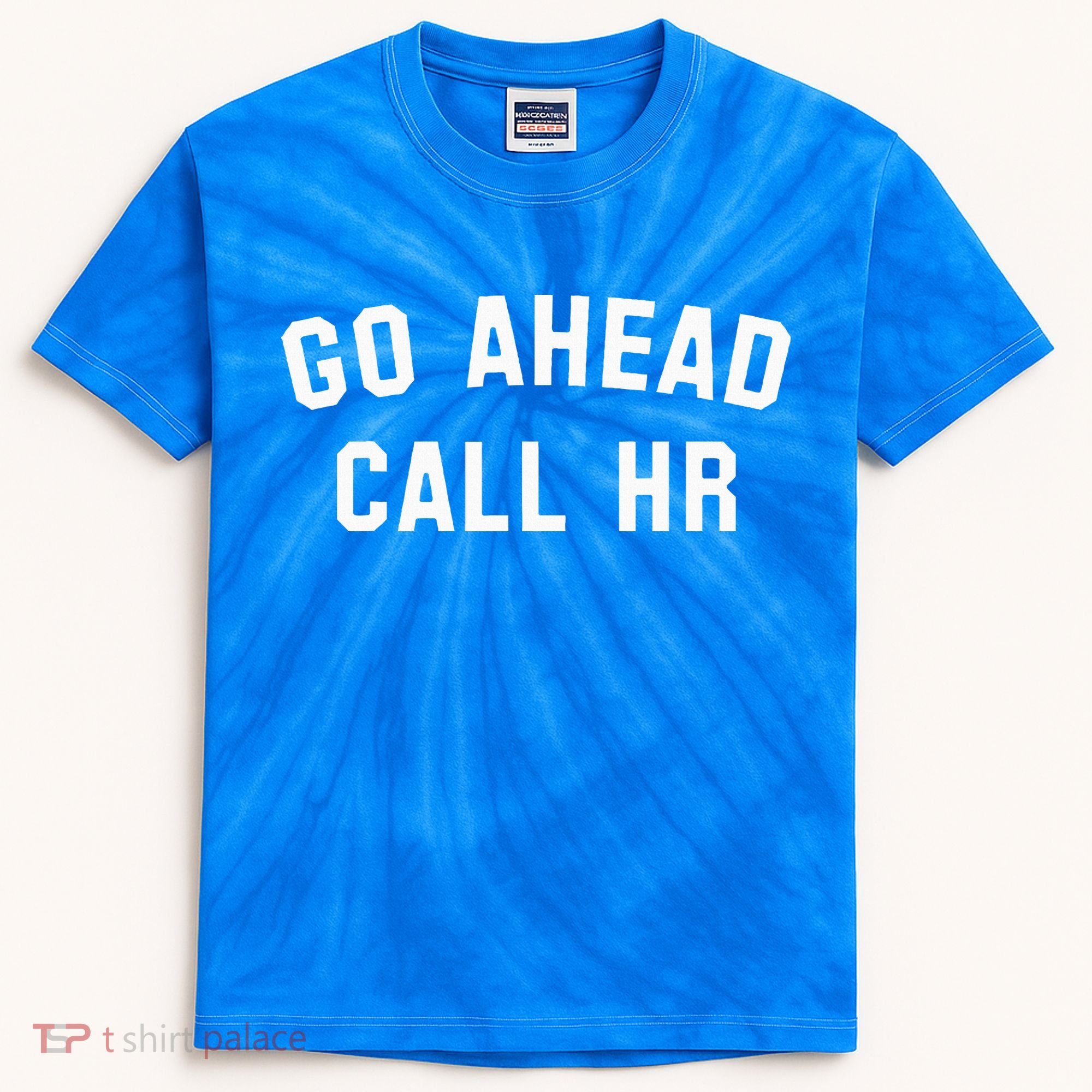Go Ahead Call Hr! Joking Fun Hr Kids Tie-Dye T-Shirt