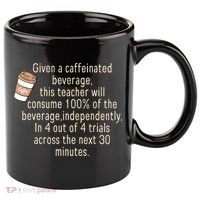 Given A Caffeinated Beverage This Teacher Will Consume 11oz C Handle Ceramic Mug thumb 0