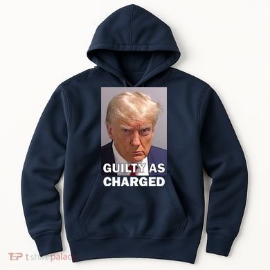 Guilty As Charge Trump Mugshot Hoodie