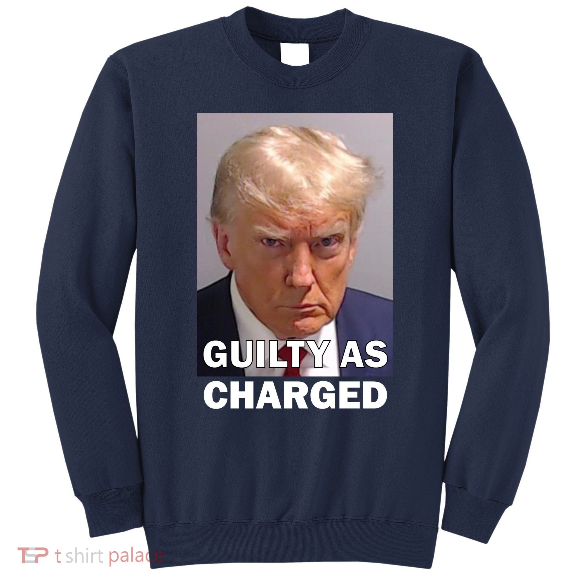 Guilty As Charge Trump Mugshot Sweatshirt