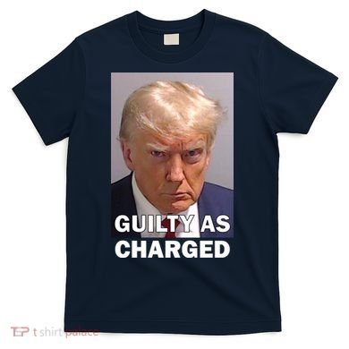 Guilty As Charge Trump Mugshot T-Shirt