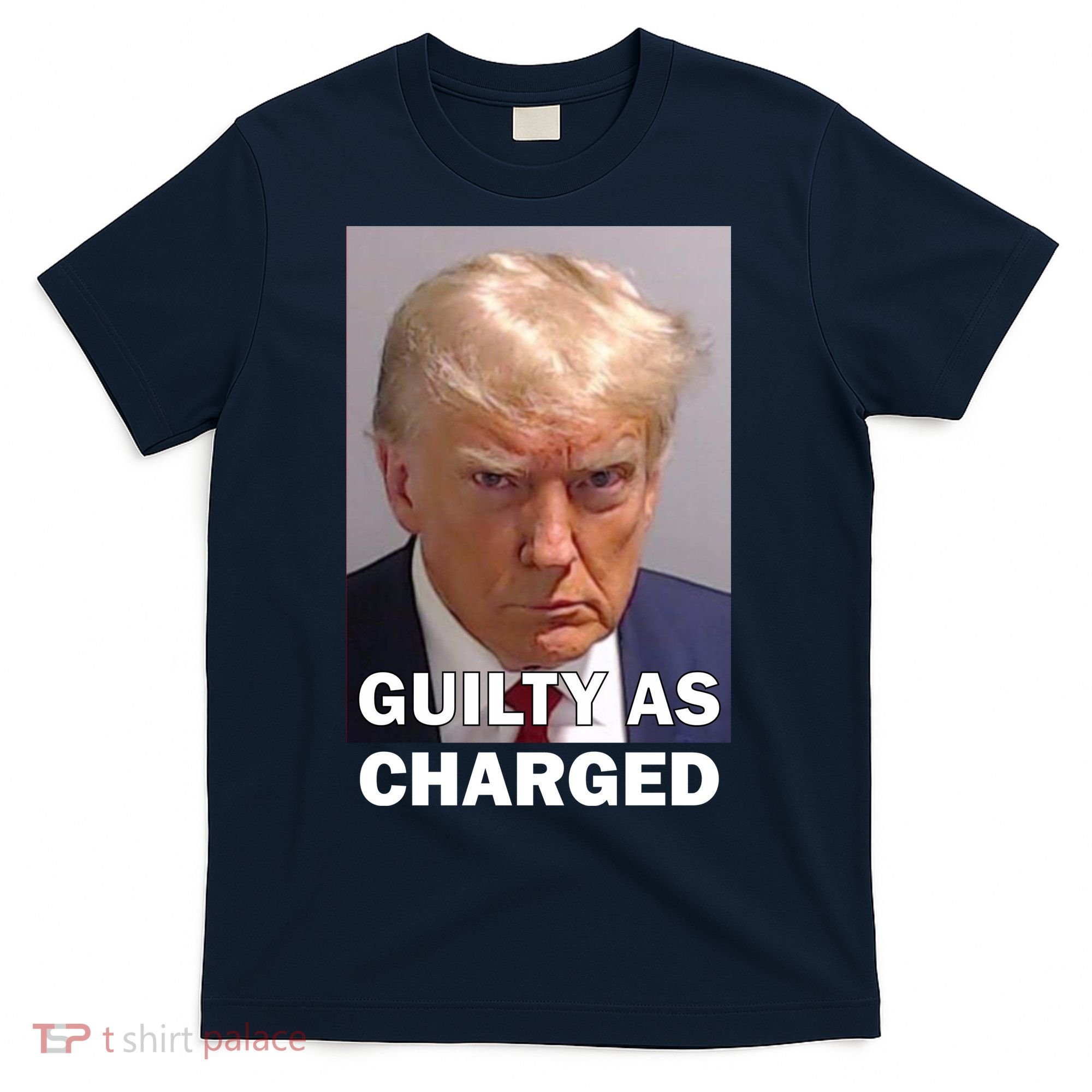 Guilty As Charge Trump Mugshot T-Shirt