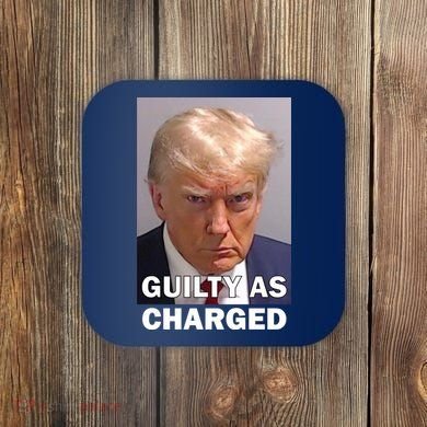 Guilty As Charge Trump Mugshot Coaster