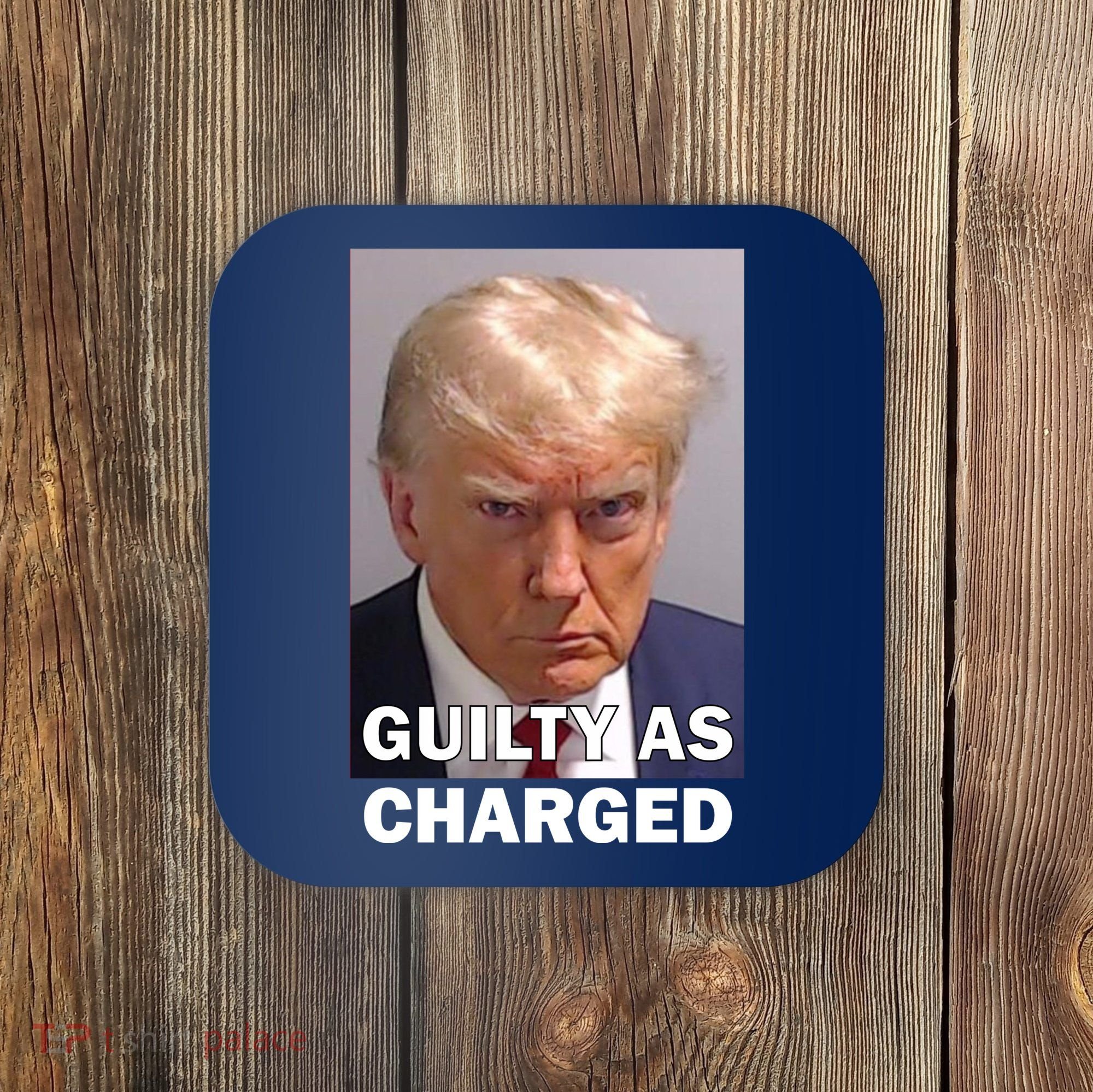 Guilty As Charge Trump Mugshot Coaster