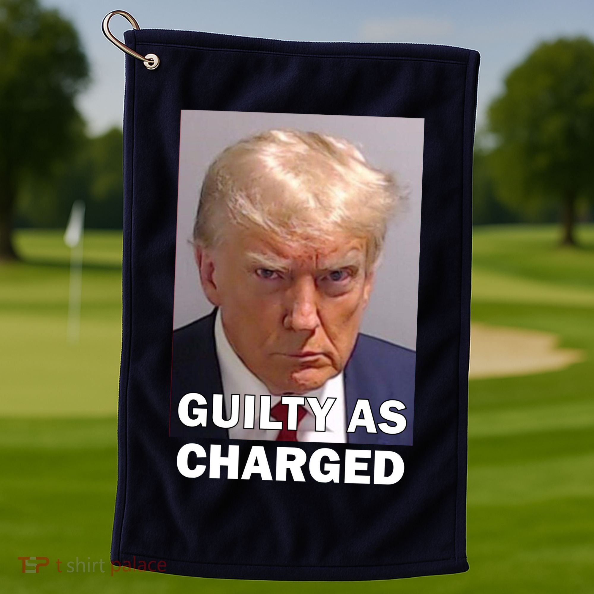 Guilty As Charge Trump Mugshot Golf Towel
