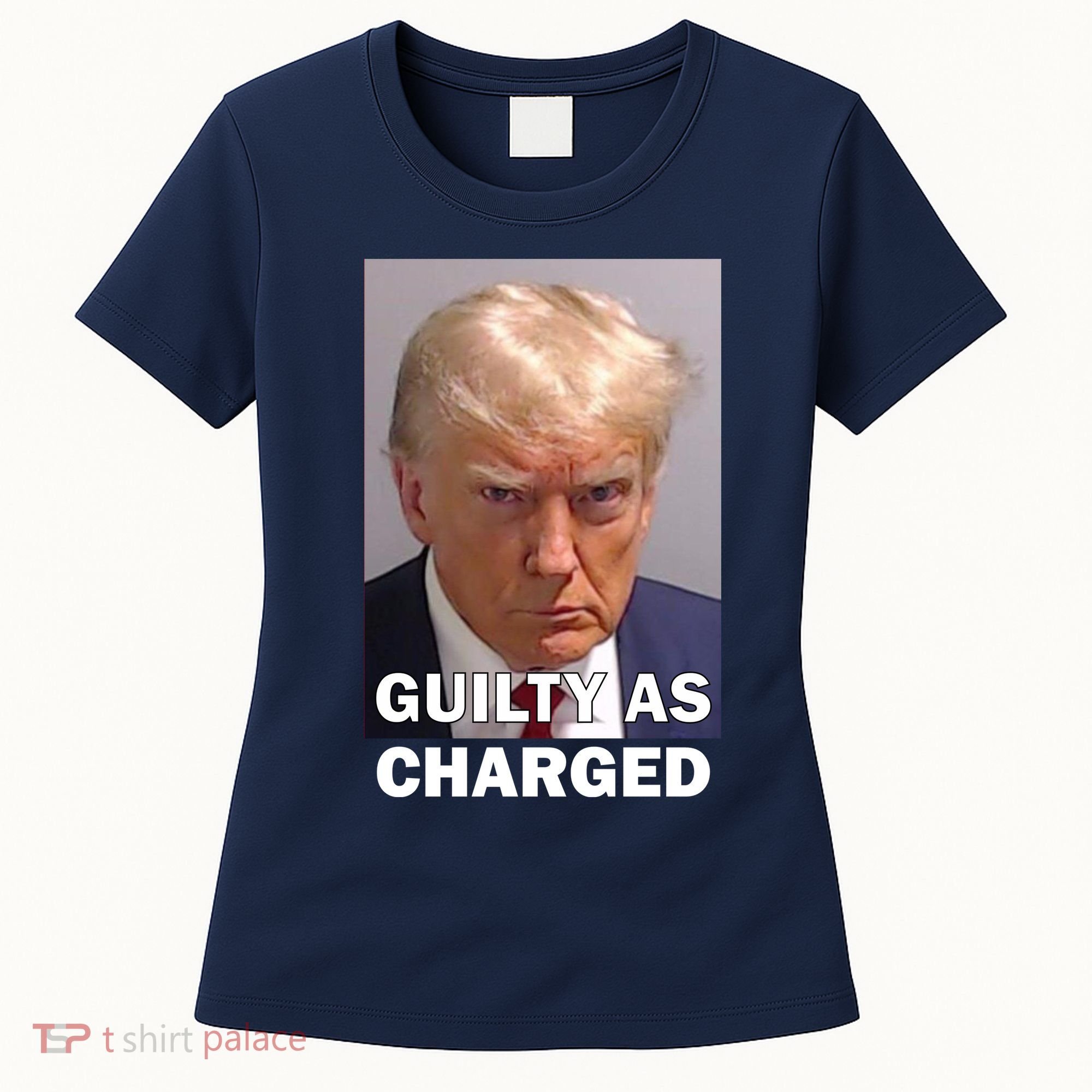 Guilty As Charge Trump Mugshot Women's T-Shirt