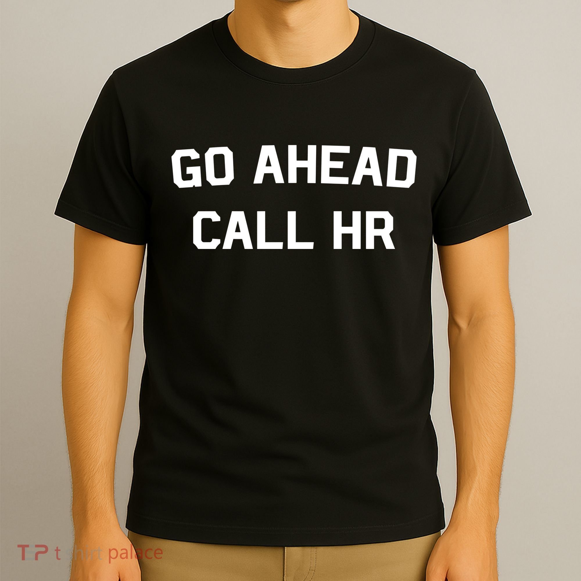 Go Ahead Call Hr T-Shirt