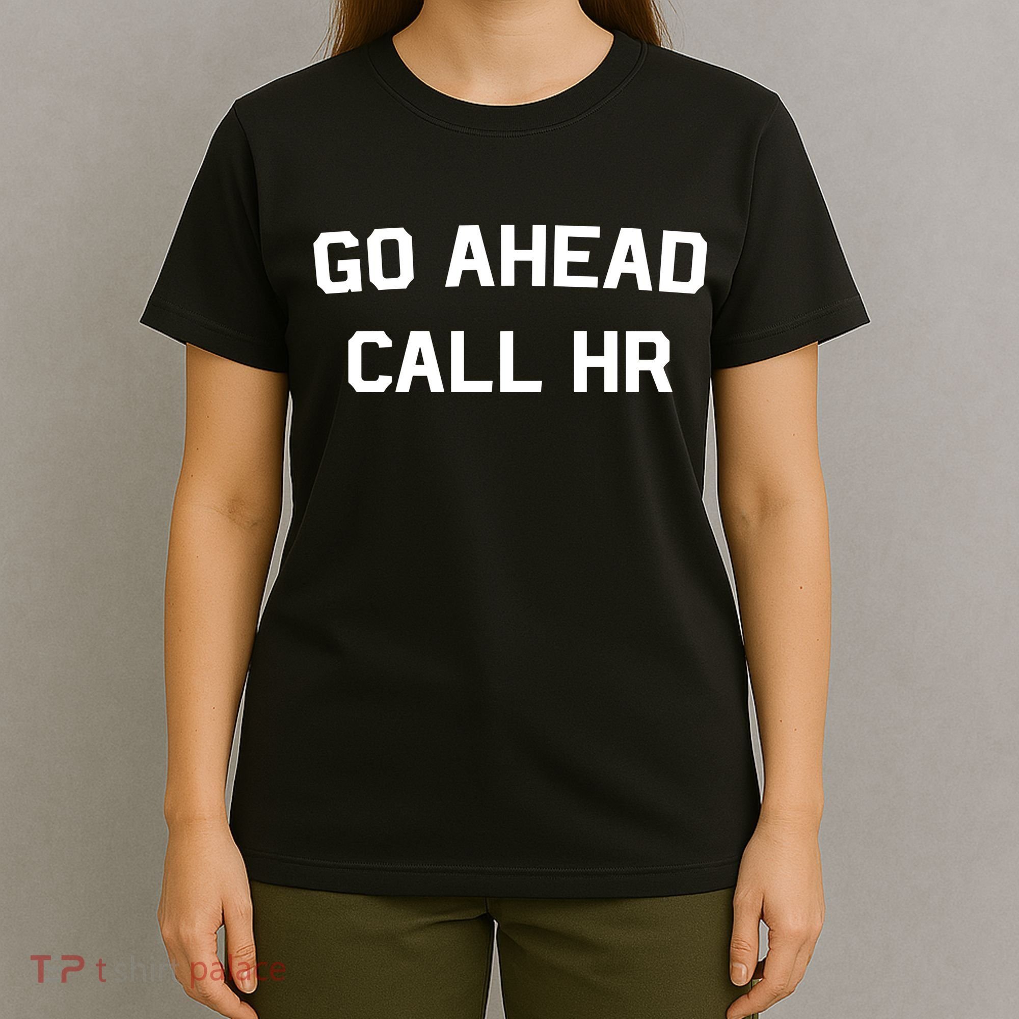 Go Ahead Call Hr T-Shirt