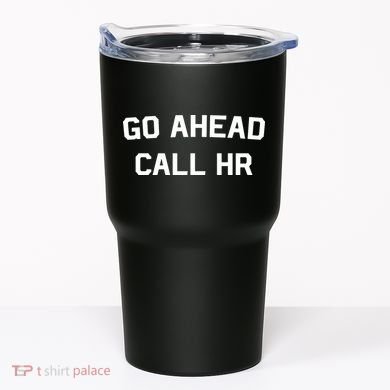 Go Ahead Call Hr Tumbler